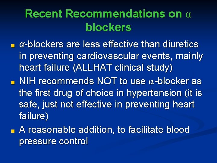 Recent Recommendations on α blockers ■ ■ ■ α-blockers are less effective than diuretics