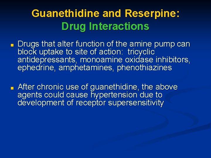 Guanethidine and Reserpine: Drug Interactions ■ Drugs that alter function of the amine pump