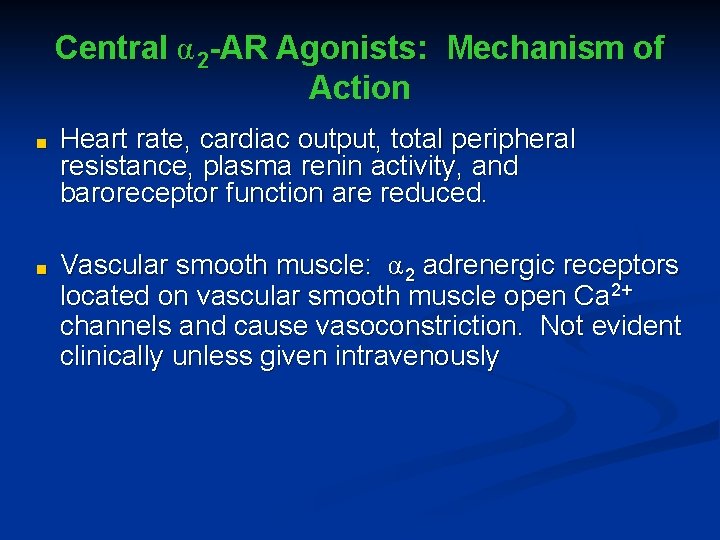 Central α 2 -AR Agonists: Mechanism of Action ■ Heart rate, cardiac output, total