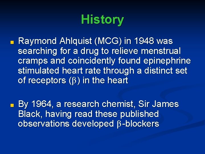 History ■ Raymond Ahlquist (MCG) in 1948 was searching for a drug to relieve