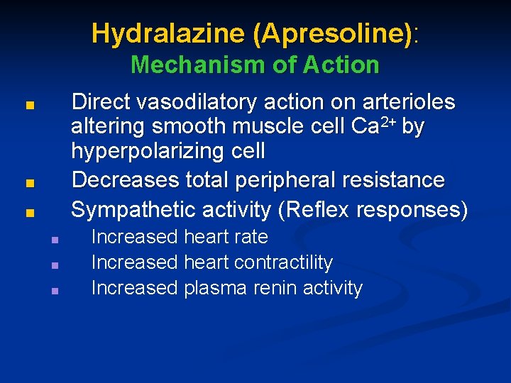 Hydralazine (Apresoline): Mechanism of Action Direct vasodilatory action on arterioles altering smooth muscle cell