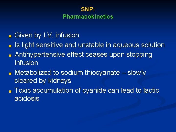 SNP: Pharmacokinetics ■ ■ ■ Given by I. V. infusion Is light sensitive and