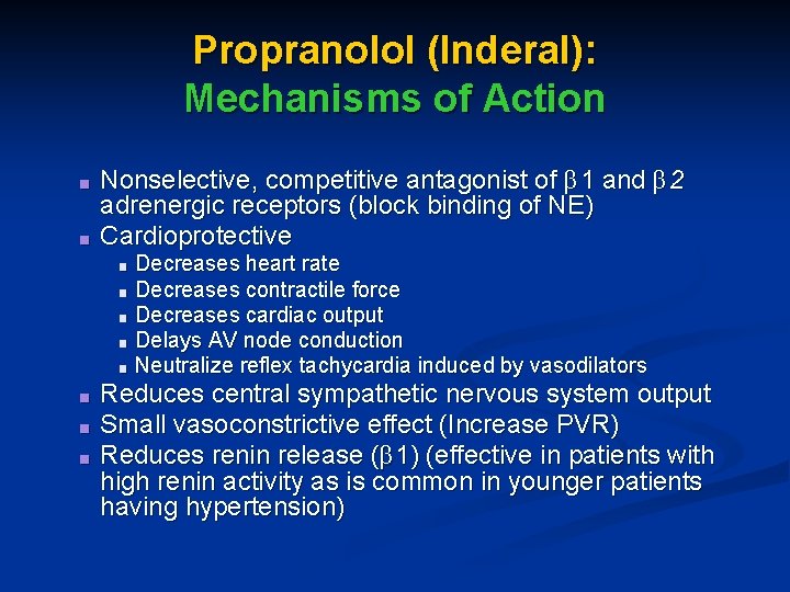 Propranolol (Inderal): Mechanisms of Action ■ ■ Nonselective, competitive antagonist of β 1 and