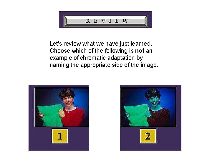 Let's review what we have just learned. Choose which of the following is not