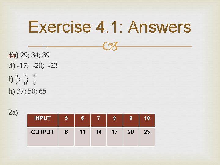  Exercise 4. 1: Answers INPUT 5 6 7 8 9 10 OUTPUT 8