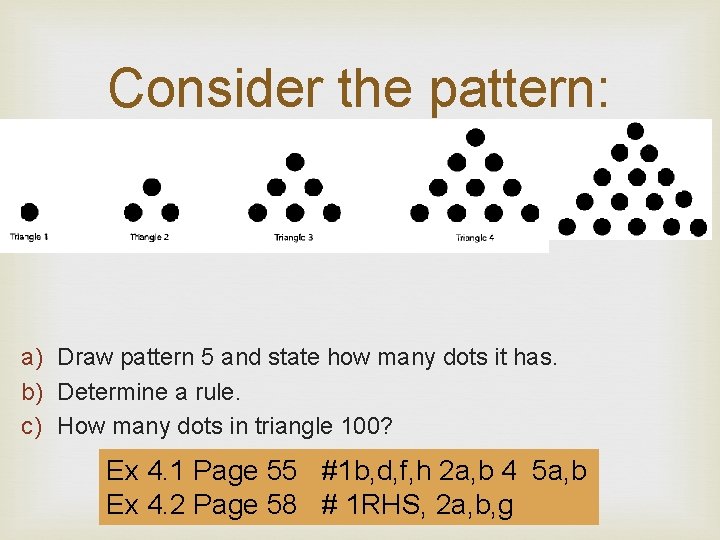 Consider the pattern: a) Draw pattern 5 and state how many dots it has.