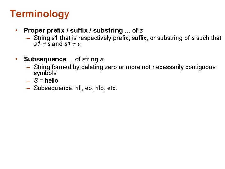 Terminology • Proper prefix / suffix / substring. . . of s – String