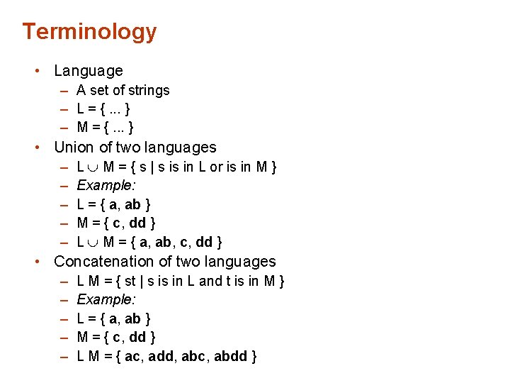 Terminology • Language – A set of strings – L = {. . .