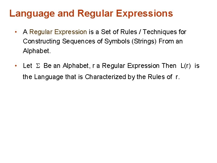 Language and Regular Expressions • A Regular Expression is a Set of Rules /