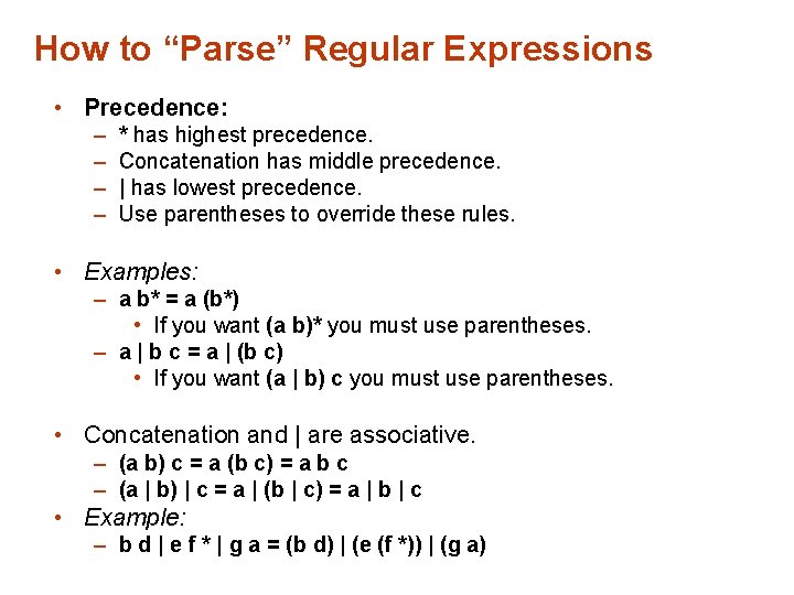 How to “Parse” Regular Expressions • Precedence: – – * has highest precedence. Concatenation