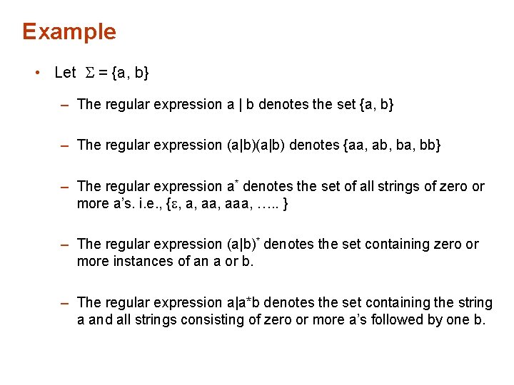 Example • Let = {a, b} – The regular expression a | b denotes