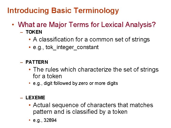 Introducing Basic Terminology • What are Major Terms for Lexical Analysis? – TOKEN •