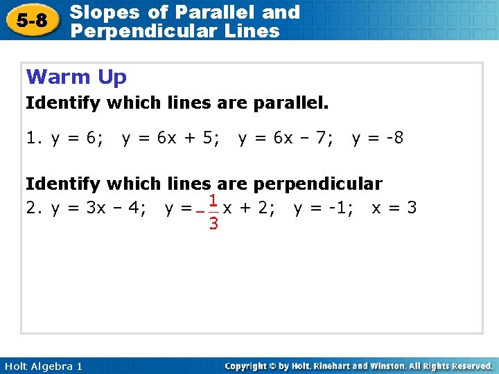 5 -8 Slopes of Parallel and Perpendicular Lines Warm Up Identify which lines are