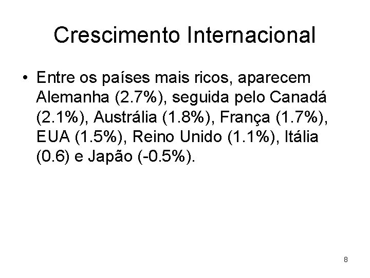 Crescimento Internacional • Entre os países mais ricos, aparecem Alemanha (2. 7%), seguida pelo