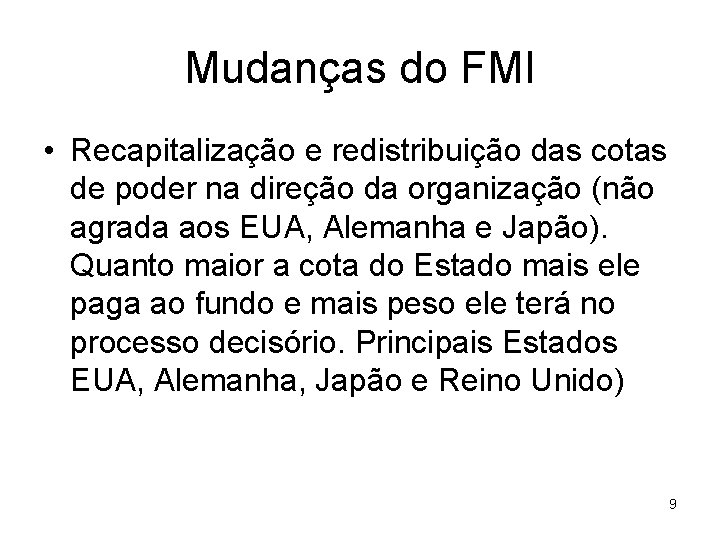 Mudanças do FMI • Recapitalização e redistribuição das cotas de poder na direção da