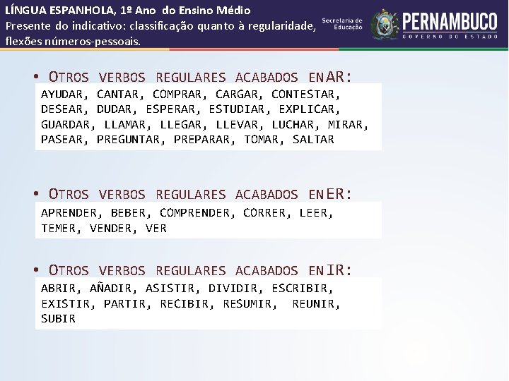 LÍNGUA ESPANHOLA, 1º Ano do Ensino Médio Presente do indicativo: classificação quanto à regularidade,