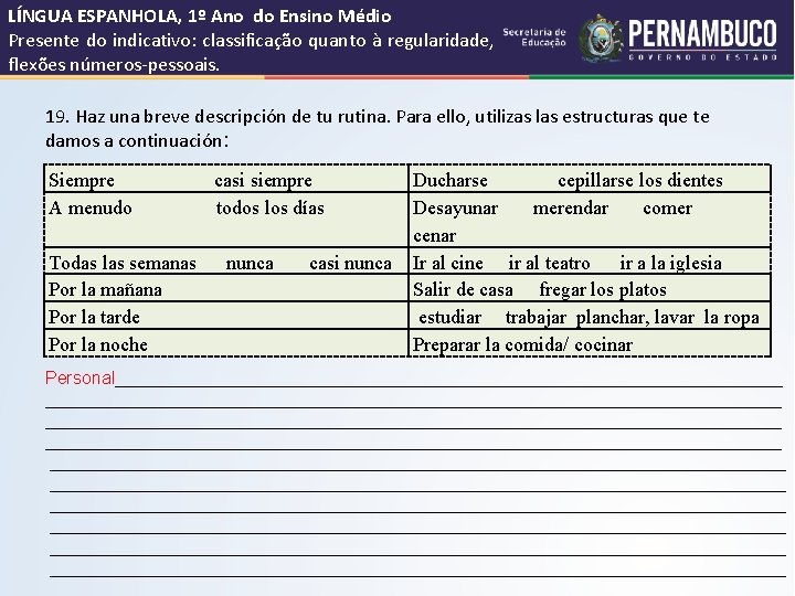 LÍNGUA ESPANHOLA, 1º Ano do Ensino Médio Presente do indicativo: classificação quanto à regularidade,