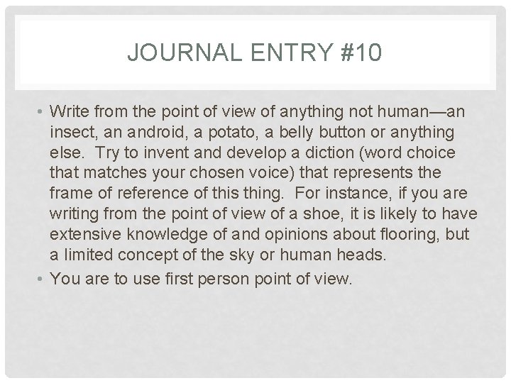 JOURNAL ENTRY #10 • Write from the point of view of anything not human—an