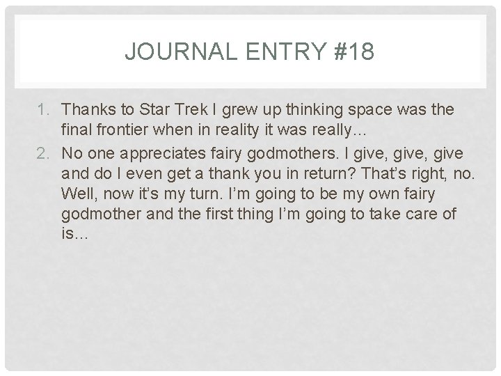 JOURNAL ENTRY #18 1. Thanks to Star Trek I grew up thinking space was