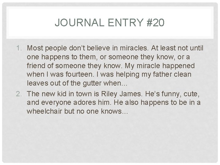 JOURNAL ENTRY #20 1. Most people don’t believe in miracles. At least not until