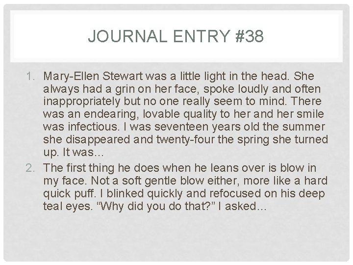 JOURNAL ENTRY #38 1. Mary-Ellen Stewart was a little light in the head. She