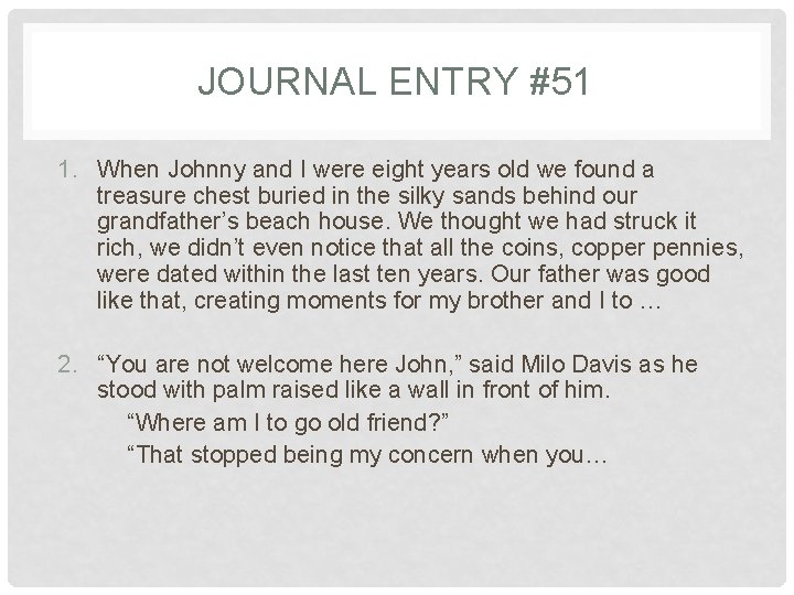 JOURNAL ENTRY #51 1. When Johnny and I were eight years old we found