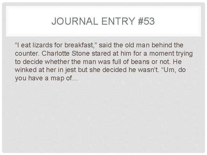 JOURNAL ENTRY #53 “I eat lizards for breakfast, ” said the old man behind