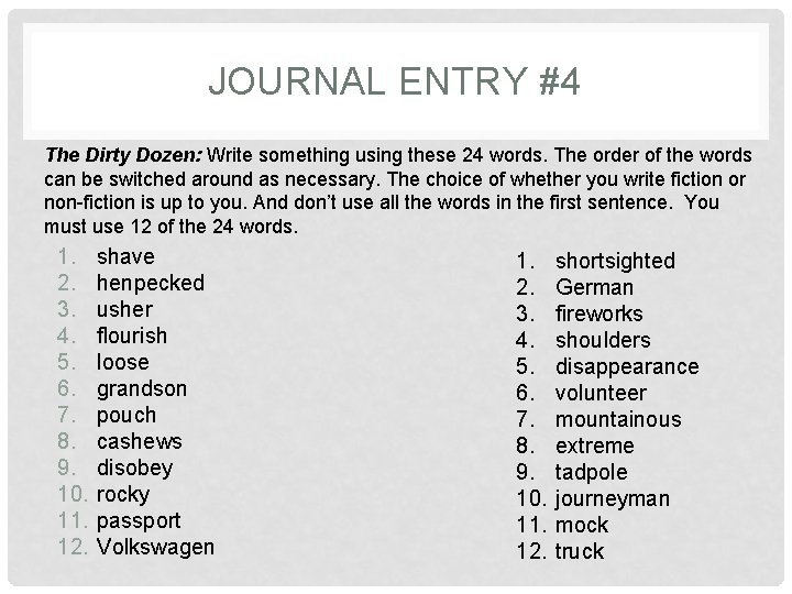 JOURNAL ENTRY #4 The Dirty Dozen: Write something using these 24 words. The order
