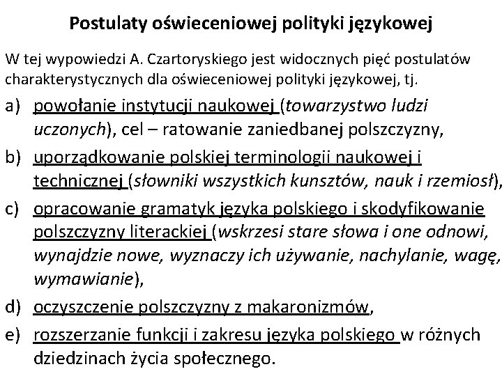 Postulaty oświeceniowej polityki językowej W tej wypowiedzi A. Czartoryskiego jest widocznych pięć postulatów charakterystycznych