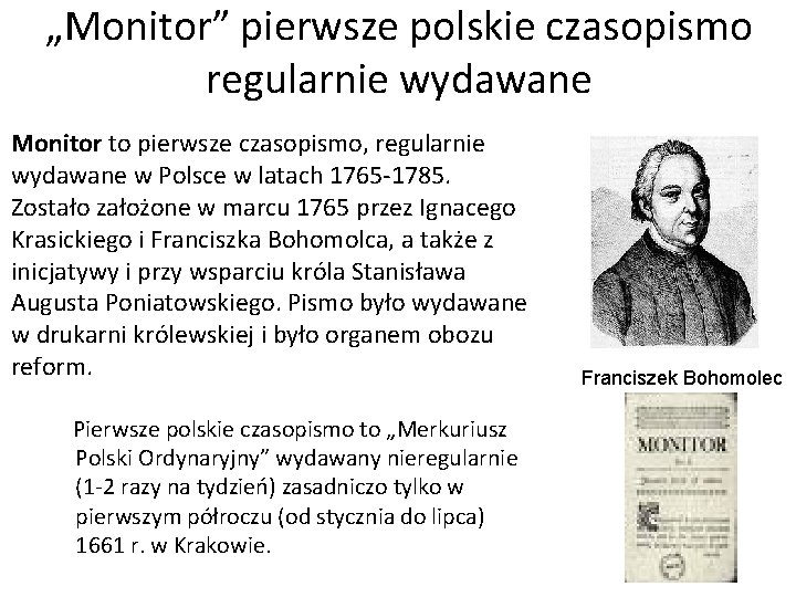 „Monitor” pierwsze polskie czasopismo regularnie wydawane Monitor to pierwsze czasopismo, regularnie wydawane w Polsce