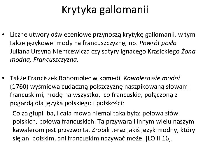 Krytyka gallomanii • Liczne utwory oświeceniowe przynoszą krytykę gallomanii, w tym także językowej mody