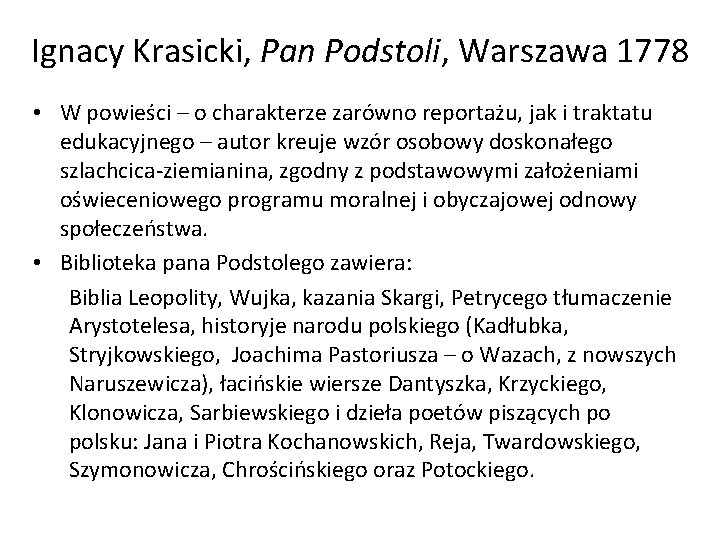 Ignacy Krasicki, Pan Podstoli, Warszawa 1778 • W powieści – o charakterze zarówno reportażu,