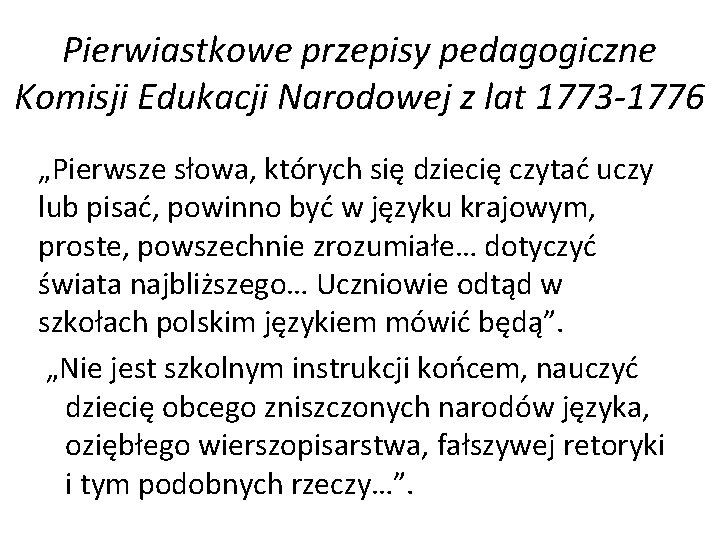 Pierwiastkowe przepisy pedagogiczne Komisji Edukacji Narodowej z lat 1773 -1776 „Pierwsze słowa, których się