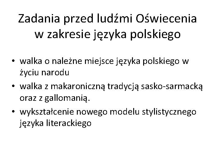 Zadania przed ludźmi Oświecenia w zakresie języka polskiego • walka o należne miejsce języka