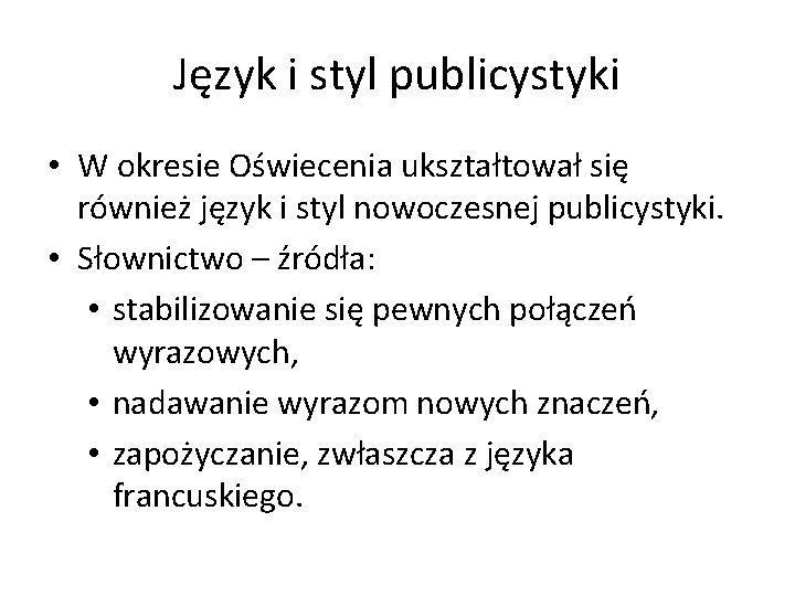 Język i styl publicystyki • W okresie Oświecenia ukształtował się również język i styl