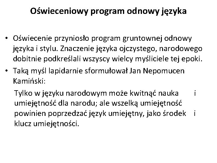 Oświeceniowy program odnowy języka • Oświecenie przyniosło program gruntownej odnowy języka i stylu. Znaczenie