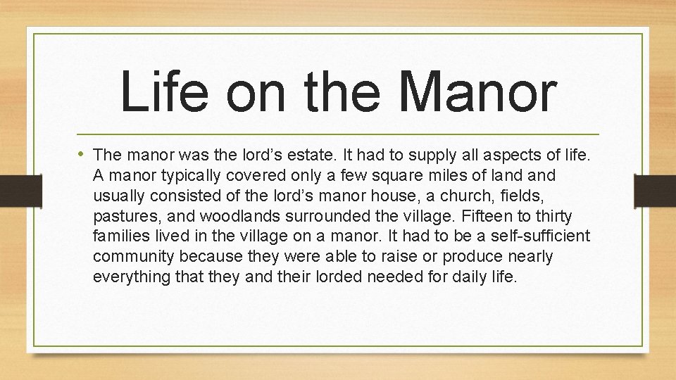 Life on the Manor • The manor was the lord’s estate. It had to