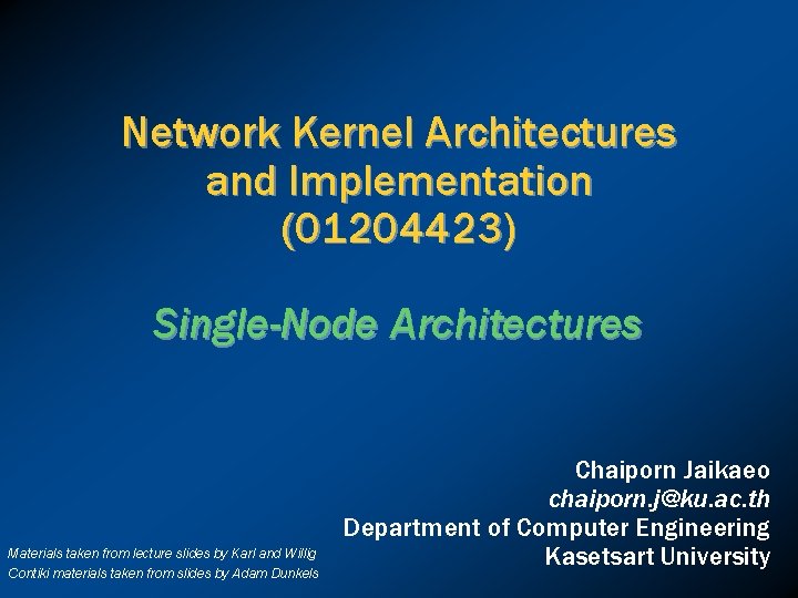 Network Kernel Architectures and Implementation (01204423) Single-Node Architectures Materials taken from lecture slides by