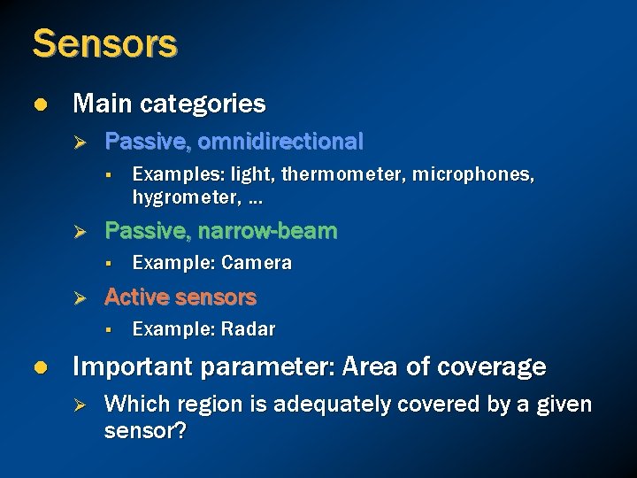 Sensors l Main categories Ø Passive, omnidirectional § Ø Passive, narrow-beam § Ø Example: