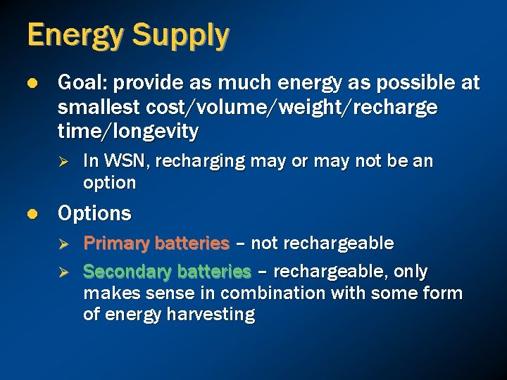 Energy Supply l Goal: provide as much energy as possible at smallest cost/volume/weight/recharge time/longevity
