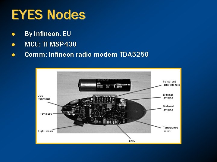 EYES Nodes l l l By Infineon, EU MCU: TI MSP 430 Comm: Infineon