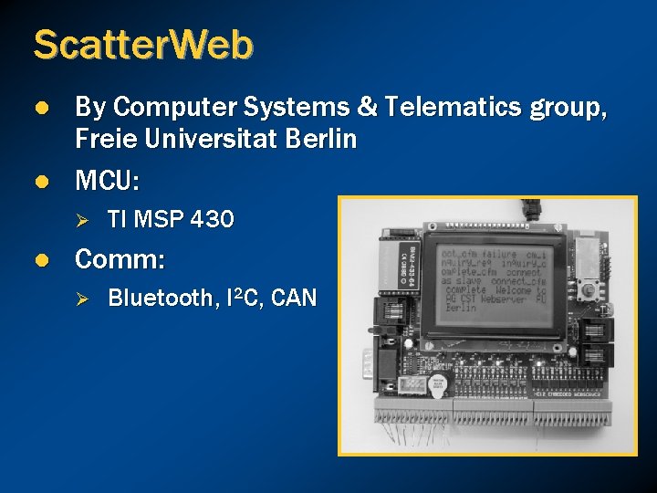 Scatter. Web l l By Computer Systems & Telematics group, Freie Universitat Berlin MCU: