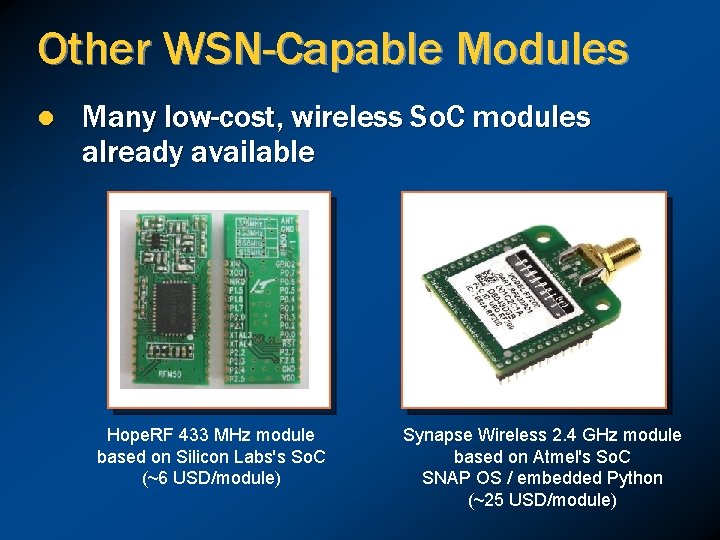 Other WSN-Capable Modules l Many low-cost, wireless So. C modules already available Hope. RF