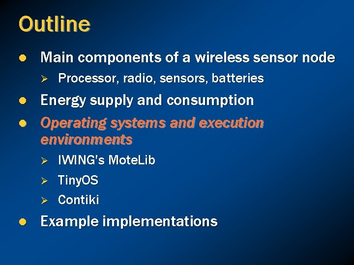 Outline l Main components of a wireless sensor node Ø l l Energy supply