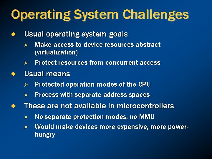 Operating System Challenges l Usual operating system goals Ø Ø l Usual means Ø