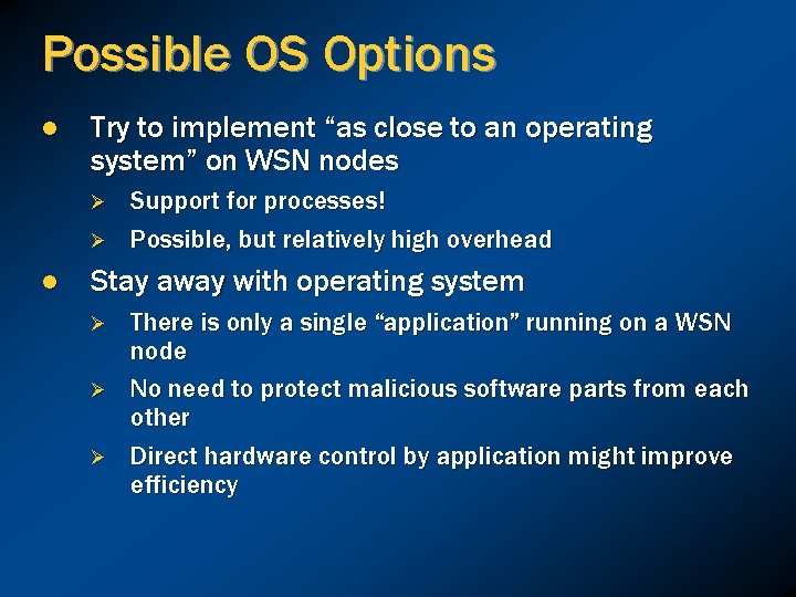 Possible OS Options l Try to implement “as close to an operating system” on