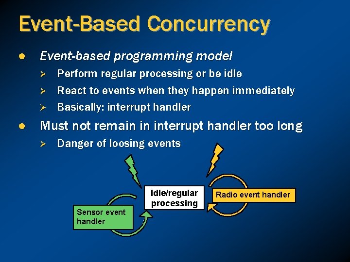 Event-Based Concurrency l Event-based programming model Ø Ø Ø l Perform regular processing or