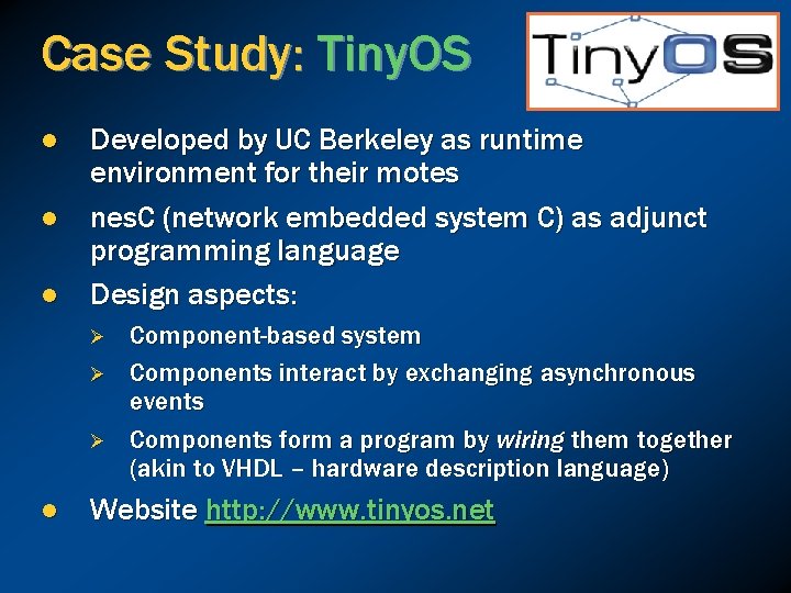 Case Study: Tiny. OS l l l Developed by UC Berkeley as runtime environment
