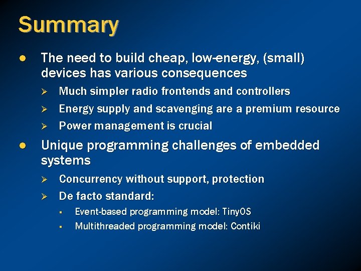 Summary l The need to build cheap, low-energy, (small) devices has various consequences Ø