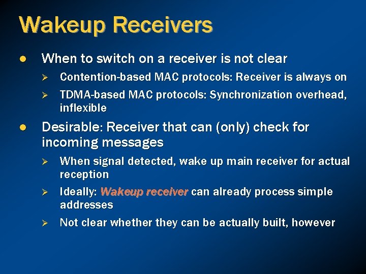 Wakeup Receivers l When to switch on a receiver is not clear Ø Ø